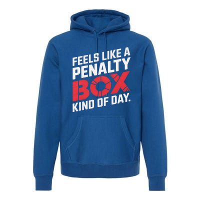 Penalty Box Hockey Feels Like A Penalty Box Kind Of Day Gift Premium Hoodie