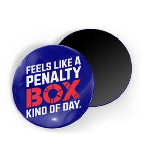 Penalty Box Hockey Feels Like A Penalty Box Kind Of Day Gift Magnet