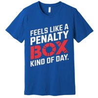 Penalty Box Hockey Feels Like A Penalty Box Kind Of Day Gift Premium T-Shirt