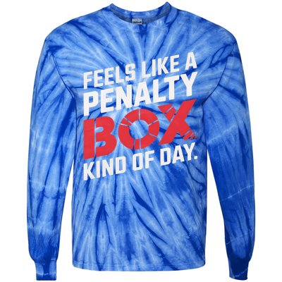 Penalty Box Hockey Feels Like A Penalty Box Kind Of Day Gift Tie-Dye Long Sleeve Shirt