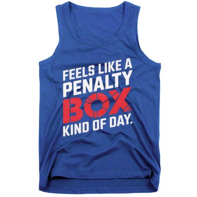 Penalty Box Hockey Feels Like A Penalty Box Kind Of Day Gift Tank Top