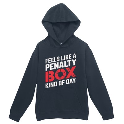 Penalty Box Hockey Feels Like A Penalty Box Kind Of Day Gift Urban Pullover Hoodie