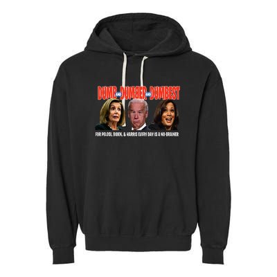 Pelosi Biden Harris Are Dumb & Dumber & Dumbest Garment-Dyed Fleece Hoodie