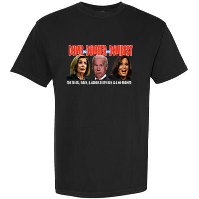 Pelosi Biden Harris Are Dumb & Dumber & Dumbest Garment-Dyed Heavyweight T-Shirt