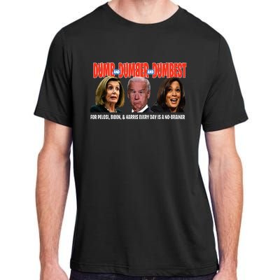 Pelosi Biden Harris Are Dumb & Dumber & Dumbest Adult ChromaSoft Performance T-Shirt