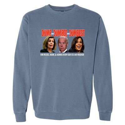 Pelosi Biden Harris Are Dumb & Dumber & Dumbest Garment-Dyed Sweatshirt