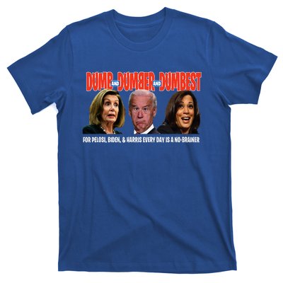 Pelosi Biden Harris Are Dumb & Dumber & Dumbest T-Shirt