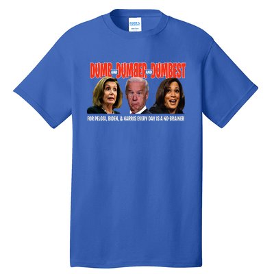 Pelosi Biden Harris Are Dumb & Dumber & Dumbest Tall T-Shirt