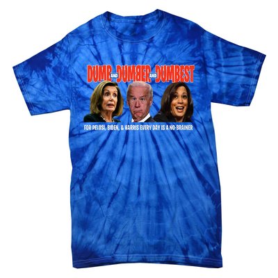 Pelosi Biden Harris Are Dumb & Dumber & Dumbest Tie-Dye T-Shirt