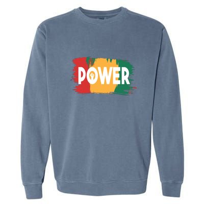 Power Black History Freedom Gift For Black History Month Garment-Dyed Sweatshirt