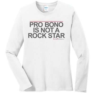 Pro Bono Is Not A Rock Star By Lawphrases Ladies Long Sleeve Shirt