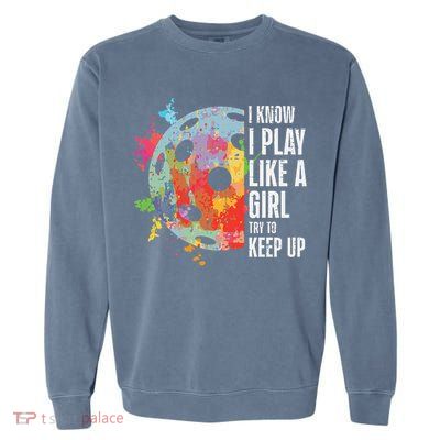 Pickle Ball I Play Like A Girl Pickleball Women Girls Kids Garment-Dyed Sweatshirt
