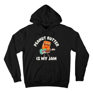 Peanut Butter Is My Jam Peanut Butter Lover Hoodie