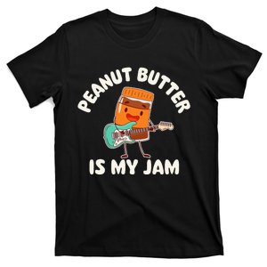 Peanut Butter Is My Jam Peanut Butter Lover T-Shirt