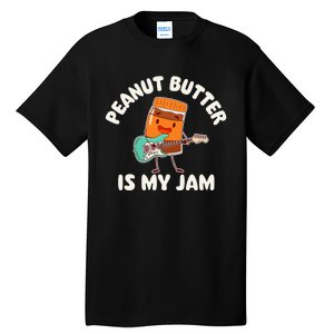 Peanut Butter Is My Jam Peanut Butter Lover Tall T-Shirt