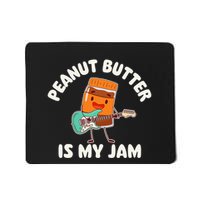 Peanut Butter Is My Jam Peanut Butter Lover Mousepad