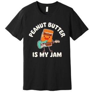 Peanut Butter Is My Jam Peanut Butter Lover Premium T-Shirt