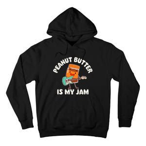 Peanut Butter Is My Jam Peanut Butter Lover Tall Hoodie