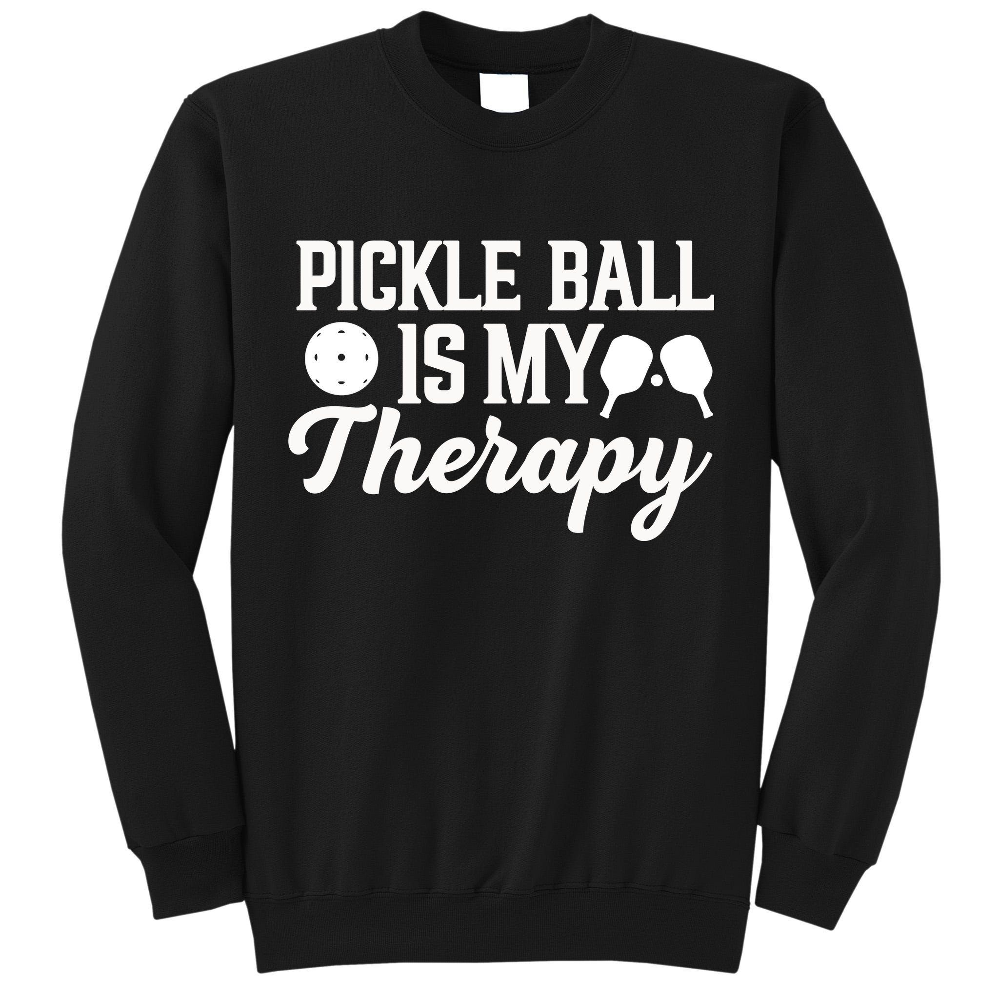 Pickle Ball Is My Therapy Gift For Pickleball Player Team Sport Tall Sweatshirt