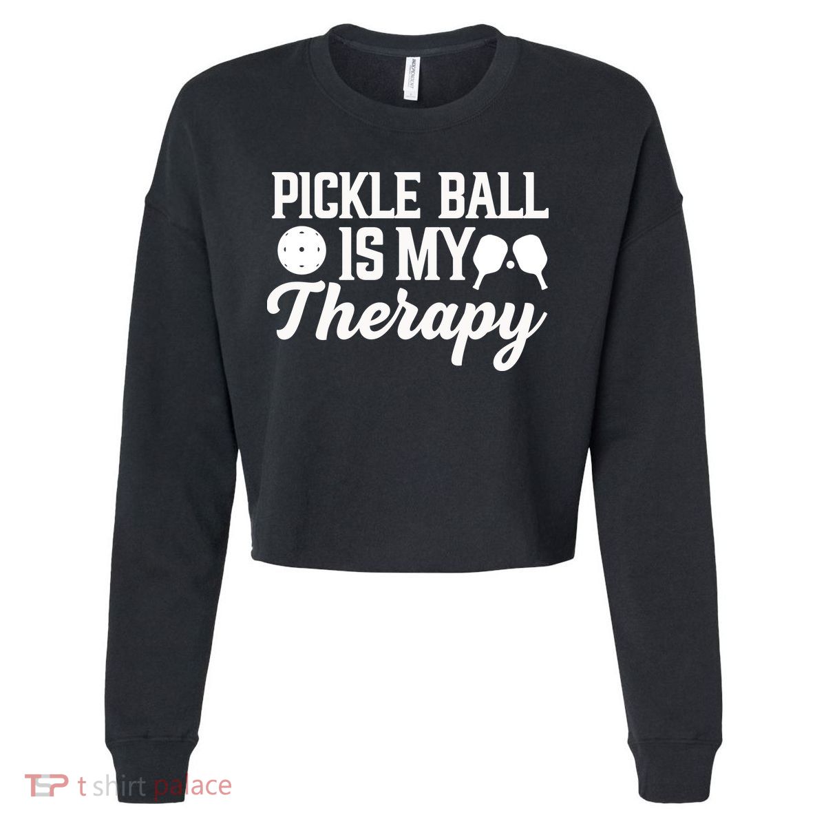 Pickle Ball Is My Therapy Gift For Pickleball Player Team Sport Cropped Pullover Crew