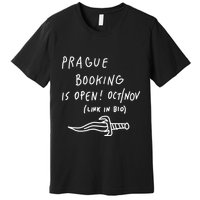 Prague Booking Is Open Oct Nov Link In Bio Premium T-Shirt