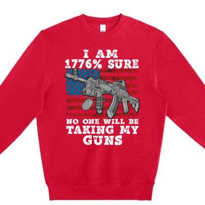 (Print Back) I Am 1776 % Sure No One Will Be Taking My Guns Premium Crewneck Sweatshirt