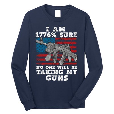 (Print Back) I Am 1776 % Sure No One Will Be Taking My Guns Long Sleeve Shirt