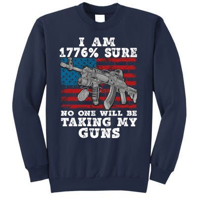 (Print Back) I Am 1776 % Sure No One Will Be Taking My Guns Sweatshirt