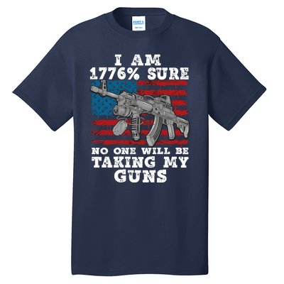 (Print Back) I Am 1776 % Sure No One Will Be Taking My Guns Tall T-Shirt