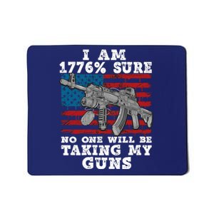 (Print Back) I Am 1776 % Sure No One Will Be Taking My Guns Mousepad