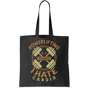 Powerlifting Because I Hate Cardio For A Gym Weightlifting Tote Bag