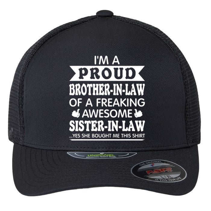 Proud Brother In Law Of Awesome Sister In Law Brotherinlaw Flexfit Unipanel Trucker Cap