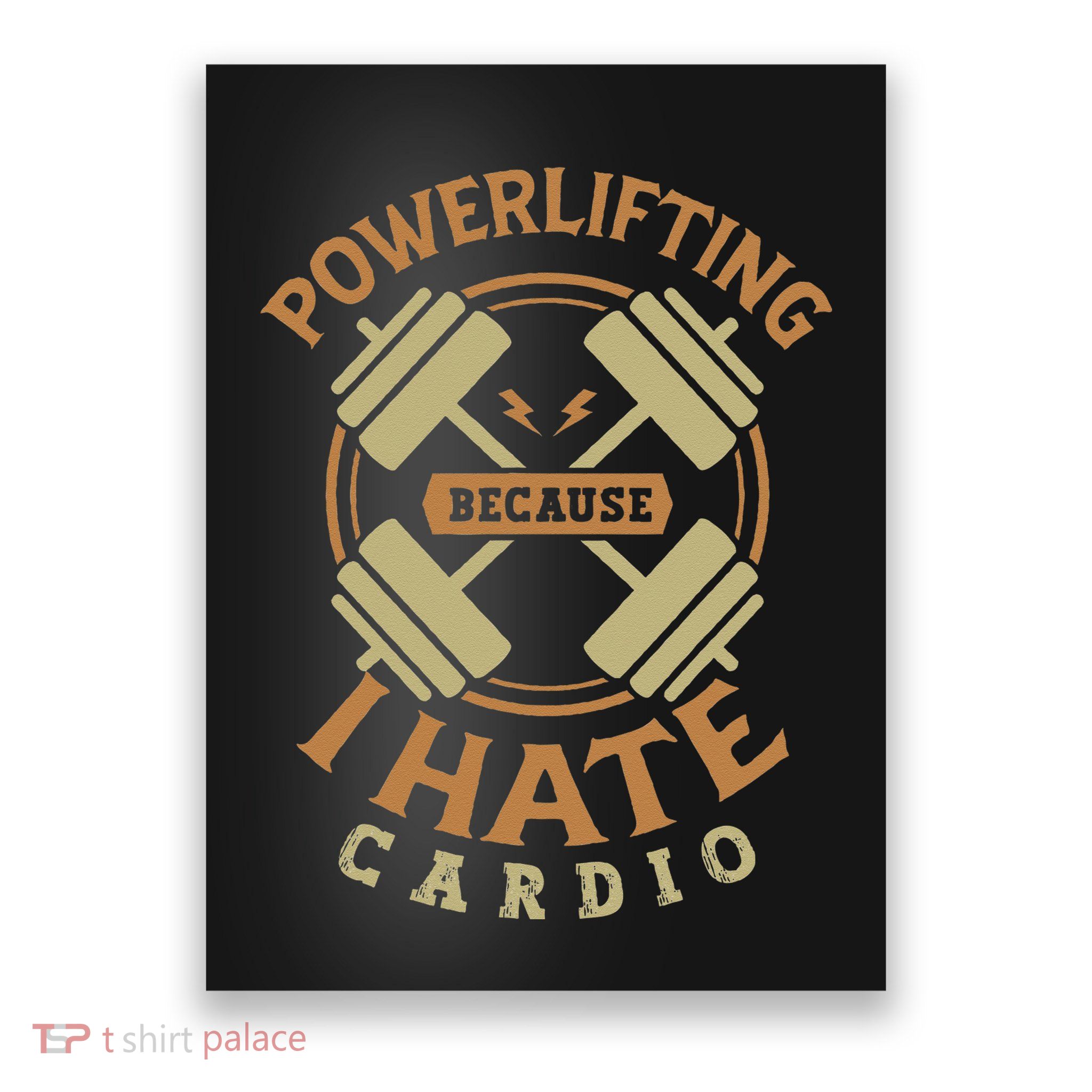 Powerlifting because I hate cardio for a Gym weightlifting Poster
