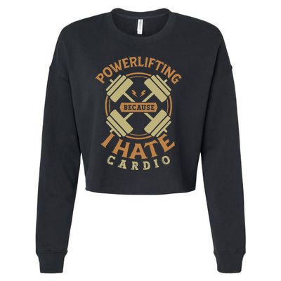 Powerlifting because I hate cardio for a Gym weightlifting Cropped Pullover Crew