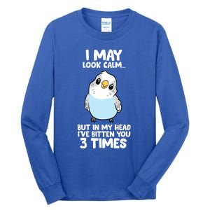 Parakeet Bird In My Head IVe Bitten You 3 Times Budgie Bird Tall Long Sleeve T-Shirt