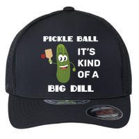Pickle Ball: It's Kind Of A Big Dill {Gift} Flexfit Unipanel Trucker Cap