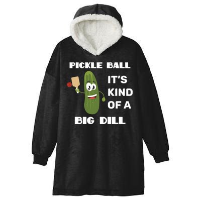 Pickle Ball: It's Kind Of A Big Dill {Gift} Hooded Wearable Blanket