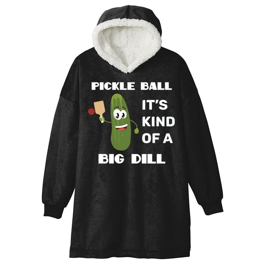Pickle Ball: It's Kind Of A Big Dill {Gift} Hooded Wearable Blanket