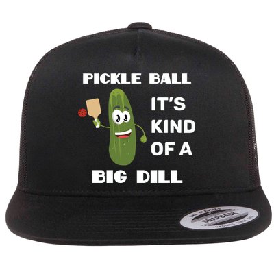 Pickle Ball: It's Kind Of A Big Dill {Gift} Flatbill Hat