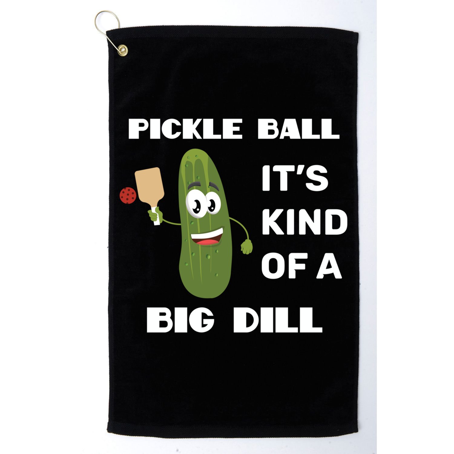 Pickle Ball: It's Kind Of A Big Dill {Gift} Golf Towel