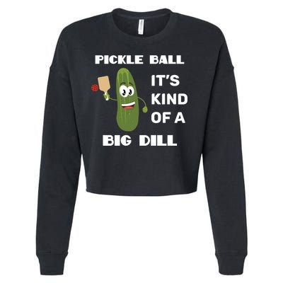 Pickle Ball: It's Kind Of A Big Dill {Gift} Cropped Pullover Crew