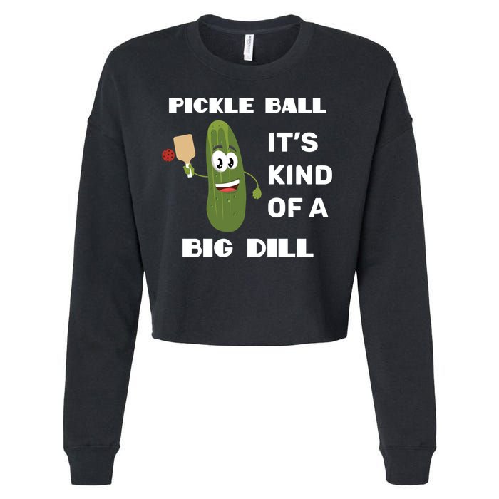 Pickle Ball: It's Kind Of A Big Dill {Gift} Cropped Pullover Crew