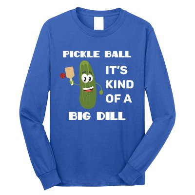 Pickle Ball: It's Kind Of A Big Dill {Gift} Long Sleeve Shirt