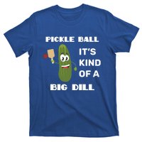 Pickle Ball: It's Kind Of A Big Dill {Gift} T-Shirt