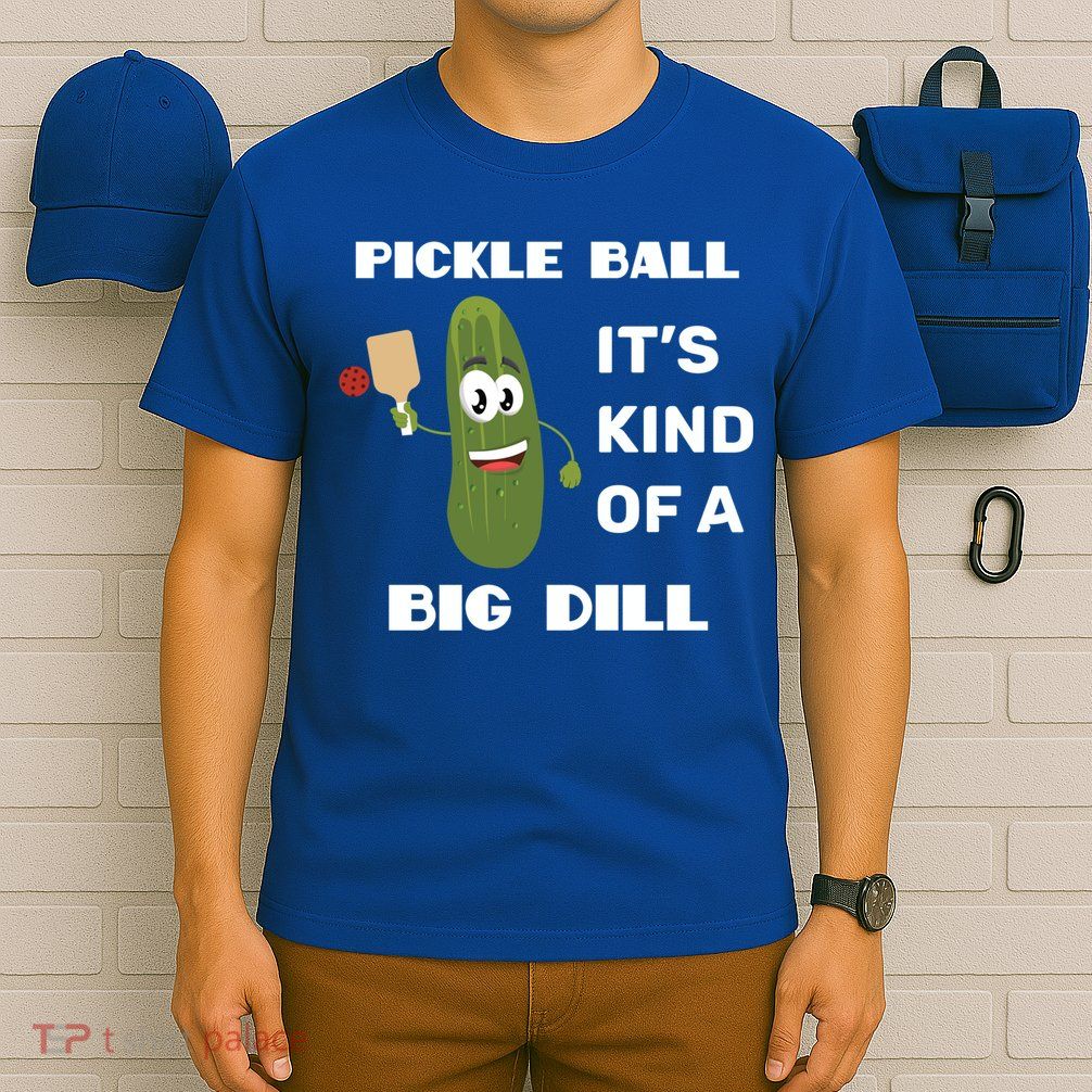 Pickle Ball: It's Kind Of A Big Dill {Gift} T-Shirt