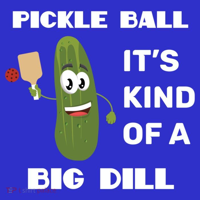 Pickle Ball: It's Kind Of A Big Dill {Gift} T-Shirt