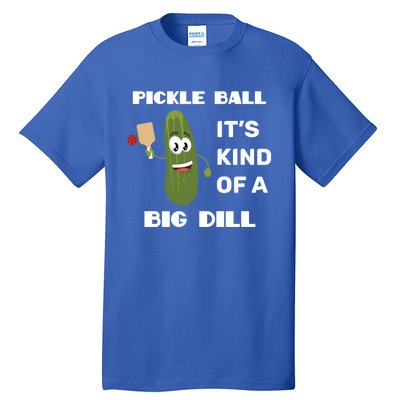 Pickle Ball: It's Kind Of A Big Dill {Gift} Tall T-Shirt