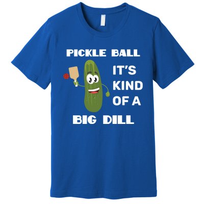 Pickle Ball: It's Kind Of A Big Dill {Gift} Premium T-Shirt