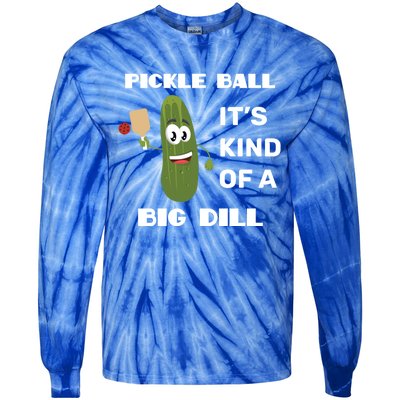 Pickle Ball: It's Kind Of A Big Dill {Gift} Tie-Dye Long Sleeve Shirt