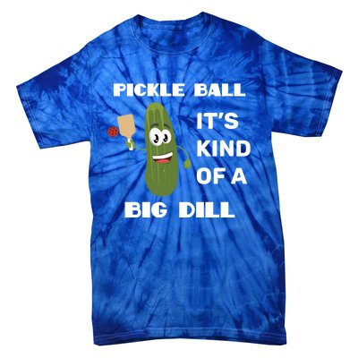 Pickle Ball: It's Kind Of A Big Dill {Gift} Tie-Dye T-Shirt